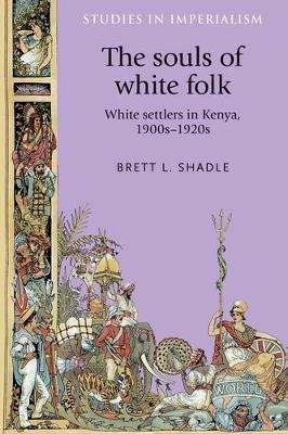 The Souls of White Folk - Brett Shadle