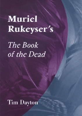 Muriel Rukeyser's the Book of the Dead - Tim Dayton