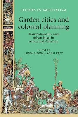 Garden Cities and Colonial Planning - 
