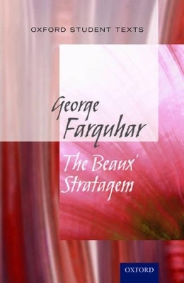 Oxford Student Texts: The Beaux' Stratagem - 