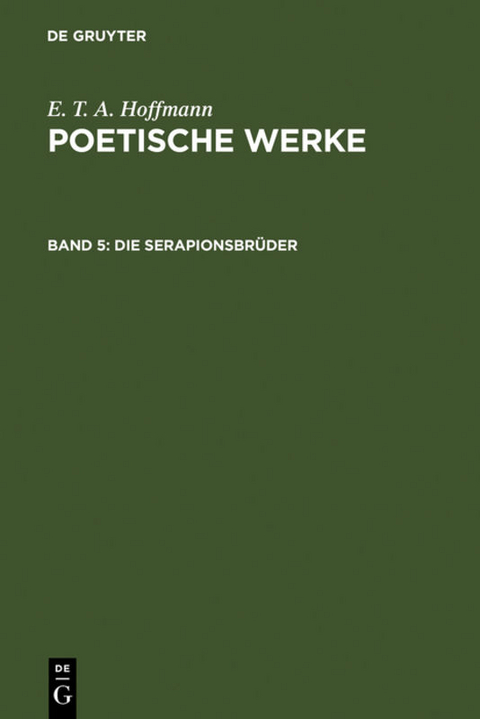 E. T. A. Hoffmann: Poetische Werke / Die Serapionsbrüder, Band 1 - E. T. A. Hoffmann