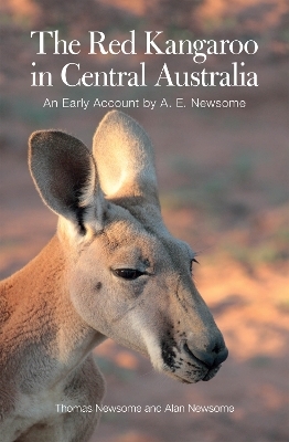 The Red Kangaroo in Central Australia - Alan Newsome, Thomas Newsome