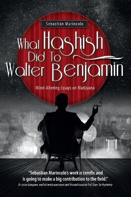 What Hashish Did To Walter Benjamin - Sebastian Marincolo