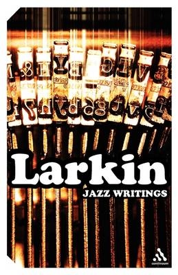 Jazz Writings - Philip Larkin