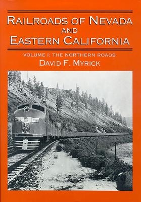 Railroads of Nevada and Eastern California Volume 1