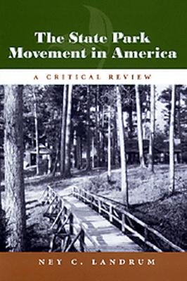 The State Park Movement in America - Ney C. Landrum