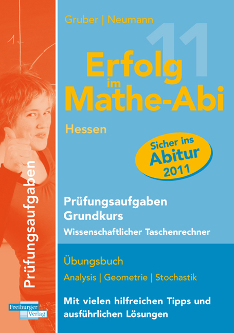 Erfolg im Mathe-Abi 2011 Hessen  Prüfungsaufgaben Grundkurs Wissenschaftlicher Taschenrechner - Helmut Gruber, Robert Neumann