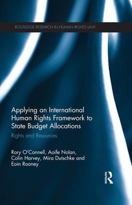 Applying an International Human Rights Framework to State Budget Allocations - Rory O'Connell, Aoife Nolan, Colin Harvey, Mira Dutschke, Eoin Rooney