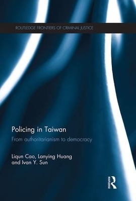 Policing in Taiwan - Liqun Cao, Lanying Huang, Ivan Y. Sun