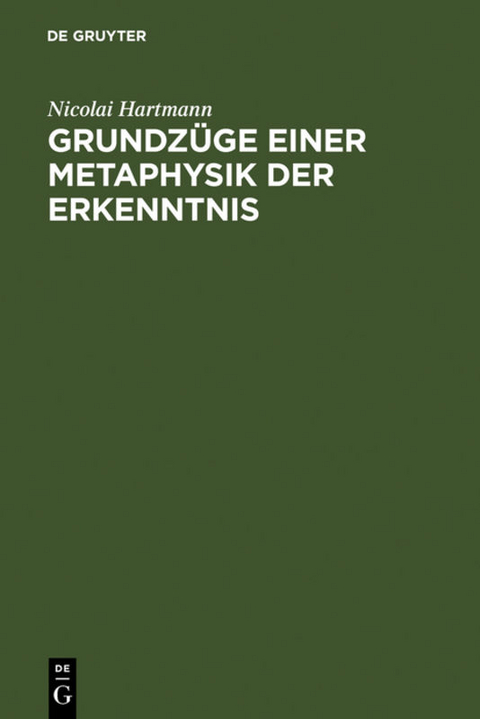 Grundzüge einer Metaphysik der Erkenntnis - Nicolai Hartmann