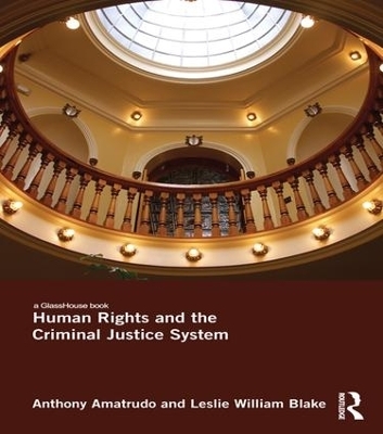 Human Rights and the Criminal Justice System - Anthony Amatrudo, Leslie Blake