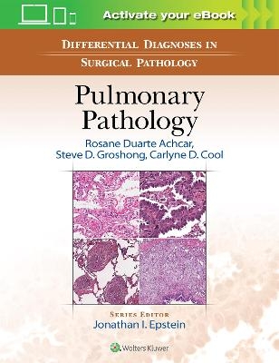 Differential Diagnoses in Surgical Pathology: Pulmonary Pathology - Rosane Duarte Achcar, Steve D. Groshong, Carlyne D. Cool