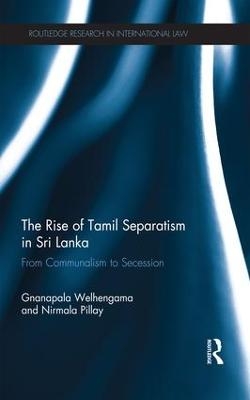 The Rise of Tamil Separatism in Sri Lanka - Gnanapala Welhengama, Nirmala Pillay