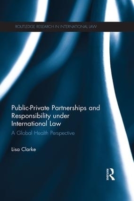 Public-Private Partnerships and Responsibility under International Law - Lisa Clarke