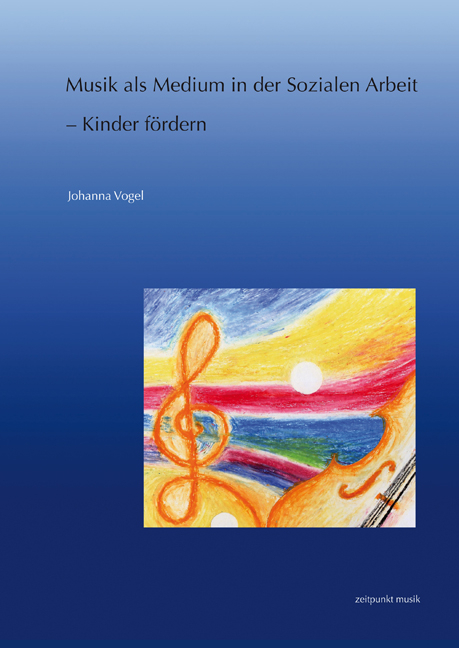 Musik als Medium in der Sozialen Arbeit – Kinder fördern - Johanna Vogel