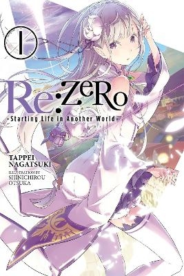 Re:ZERO -Starting Life in Another World-, Vol. 1 (light novel) - Tappei Nagatsuki