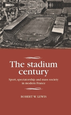 The Stadium Century - Robert W. Lewis