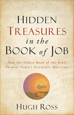 Hidden Treasures in the Book of Job - Hugh Ross