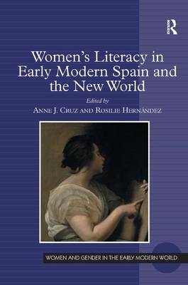 Women's Literacy in Early Modern Spain and the New World - Rosilie Hernández