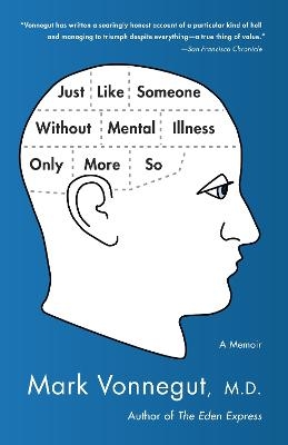 Just Like Someone Without Mental Illness Only More So - Mark Vonnegut