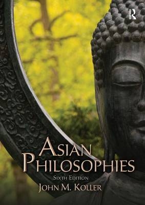 Asian Philosophies - John M. Koller