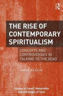 The Rise of Contemporary Spiritualism - Anne Kalvig