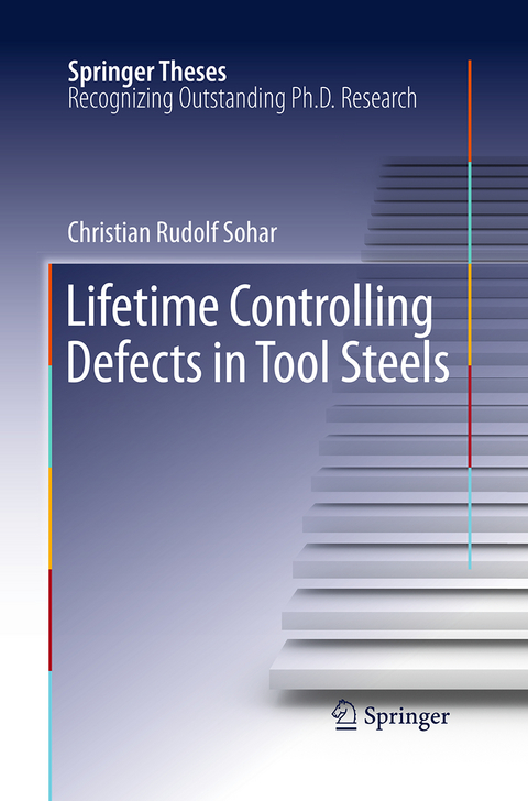 Lifetime Controlling Defects in Tool Steels - Christian Rudolf Sohar