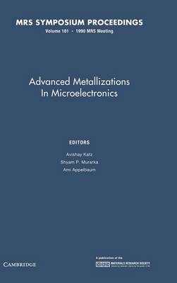 Advanced Metallizations in Microelectronics: Volume 181 - 