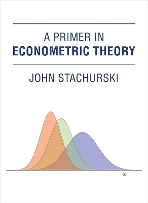 A Primer in Econometric Theory - John Stachurski