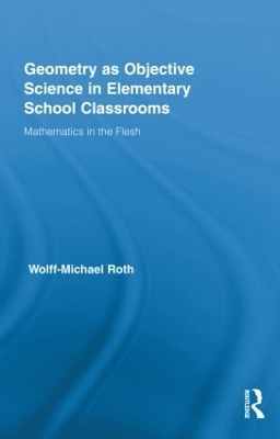 Geometry as Objective Science in Elementary School Classrooms - Wolff-Michael Roth