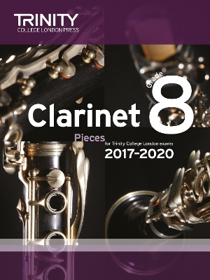 Trinity College London: Clarinet Exam Pieces Grade 8 2017 – 2020 (score & part)