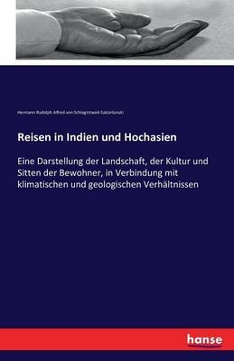 Reisen in Indien und Hochasien - Hermann Rudolph Alfred von Schlagintweit-SakÃ¼nlunski