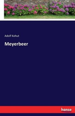 Meyerbeer - Adolf Kohut