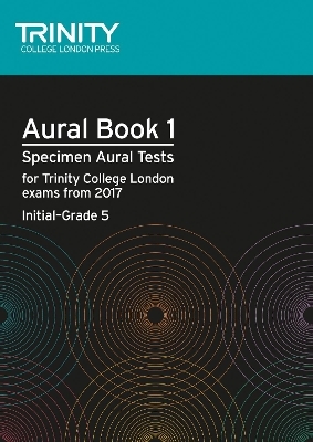 Aural Tests Book 1 (Initial–Grade 5) - Trinity College London