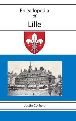 Encyclopedia of Lille - Justin Corfield