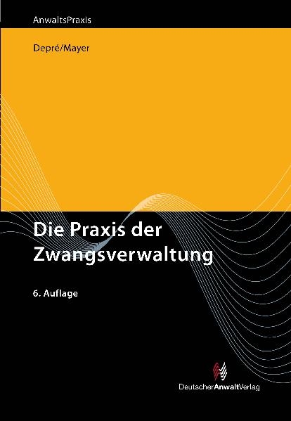 Die Praxis der Zwangsverwaltung - Peter Depré, Günter Mayer