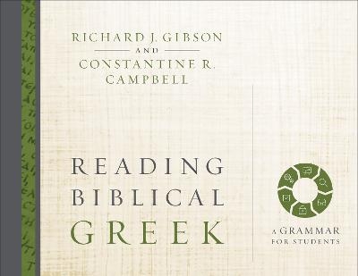Reading Biblical Greek - Richard J. Gibson, Constantine R. Campbell