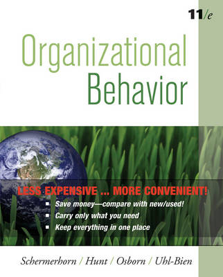 Organizational Behavior, Binder Version - John R Schermerhorn  Jr., Dr James G Hunt, Dr Richard N Osborn, Dr Mary Uhl-Bien