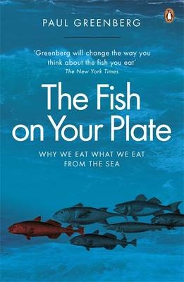 The Fish on Your Plate - Paul Greenberg