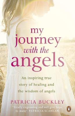 My Journey with the Angels - Patricia Buckley