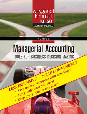 Managerial Accounting, Binder-Ready Version - Jerry J Weygandt, Paul D Kimmel, Donald E Kieso