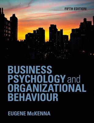 Business Psychology and Organizational Behaviour - Eugene McKenna