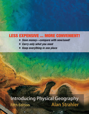 Introducing Physical Geography, Fifth Edition Binder Ready Version - Alan H Strahler