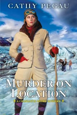 Murder on Location - Cathy Pegau