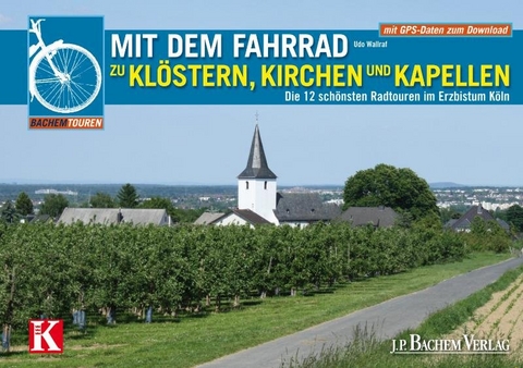 Mit dem Fahrrad zu Klöstern, Kirchen und Kapellen - Udo Wallraf