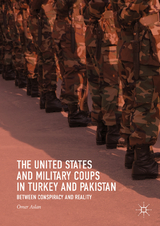 The United States and Military Coups in Turkey and Pakistan - Ömer Aslan