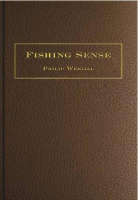 Fishing Sense - Philip Weigall