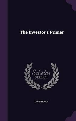 The Investor's Primer - John Moody