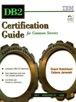 DB2 Certification Guide for Common Servers - Grant Hutchinson, Calene Janacek