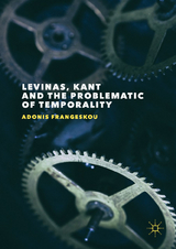 Levinas, Kant and the Problematic of Temporality -  Adonis Frangeskou